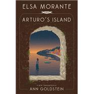 Arturo's Island A Novel by Morante, Elsa; Goldstein, Ann, 9781631493294