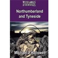 The Mystery Animals of the British Isles: Northumberland and Tyneside by Hallowell, Michael J., 9781905723294