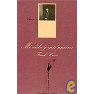Mi Vida Y Mis Amores by Harris, Frank, 9788472233294