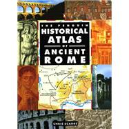 The Penguin Historical Atlas of Ancient Rome by Scarre, Chris, 9780140513295