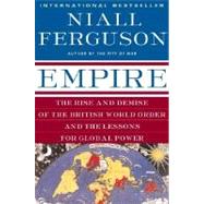 Empire: The Rise and Demise of the British World Order and the Lessons for Global Power by Ferguson, Niall, 9780465023295