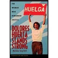 Dolores Huerta Stands Strong by Brill, Marlene Targ, 9780821423295