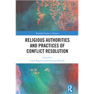 Religious Authorities and Practices of Conflict Resolution by Carla Bagnoli, 9781040593295