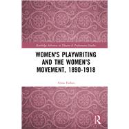 Women's Playwriting and the Women's Movement, 1890-1918 by Farkas; Anna, 9781138223295