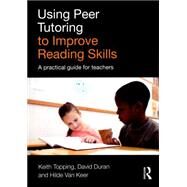 Using Peer Tutoring to Improve Reading Skills: A practical guide for teachers by Topping; Keith, 9781138843295