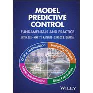 Model Predictive Control Fundamentals and Practice by Lee, Jay H.; Kaisare, Niket S.; Garc�a, Carlos E., 9781394333295