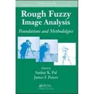 Rough Fuzzy Image Analysis: Foundations and Methodologies by Pal; Sankar K., 9781439803295