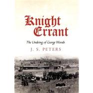 Knight Errant : The Undoing of George Woods by Peters, James, 9781440173295