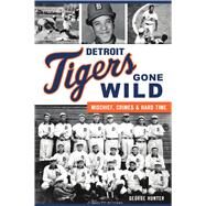Detroit Tigers Gone Wild by Hunter, George, 9781467143295