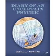 Diary of an Uncertain Psychic by Deena I.J. Newman, 9781487563295