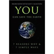 You Can Save the Earth 7 Reasons Why & 7 Simple Ways. by Flach, Andrew; Eding, June; Krusinski, Anna; Smith, Sean, 9781578263295