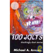100 Jolts : Shockingly Short Stories by Arnzen, Michael A., 9781933293295