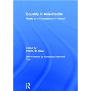 Equality in Asia-Pacific: Reality or a Contradiction in Terms? by Chan; Phil C. W., 9780415373296