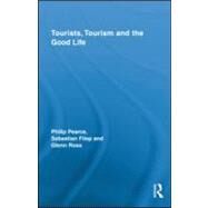 Tourists, Tourism and the Good Life by Pearce; Philip L., 9780415993296