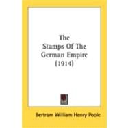 The Stamps Of The German Empire by Poole, Bertram William Henry, 9780548893296