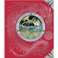 Dragonology The Complete Book of Dragons by Drake, Ernest; Steer, Dugald A.; Various, 9780763623296