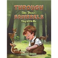 Through the Trees. Squirrels Play With Me by Jackie Burns, 9781035873296