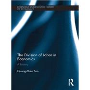 The Division of Labor in Economics: A History by Sun; Guang-Zhen, 9781138213296