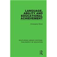 Language, Ability and Educational Achievement by Winch; Christopher, 9781138693296