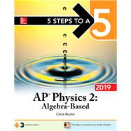 5 Steps to a 5: AP Physics 2: Algebra-Based 2019 by Bruhn, Christopher, 9781260123296