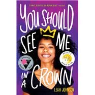 You Should See Me in a Crown by Johnson, Leah, 9781338503296