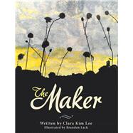 The Maker by Lee, Clara Kim; Lack, Brandon, 9781973643296