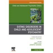 Eating Disorders in Child and Adolescent Psychiatry, an Issue of Child and Adolescent Psychiatric Clinics of North America by Derenne, Jennifer; Lock, James, 9780323673297
