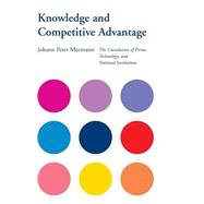 Knowledge and Competitive Advantage: The Coevolution of Firms, Technology, and National Institutions by Johann Peter Murmann, 9780521813297