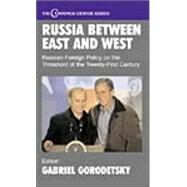 Russia Between East and West: Russian Foreign Policy on the Threshhold of the Twenty-First Century by Gorodetsky,Gabriel, 9780714653297