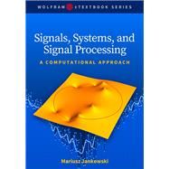 SIGNALS, SYSTEMS, AND SIGNAL PROCESSING: A COMPUTATIONAL APPROACH by Jankowski, Mariusz, 9780965053297