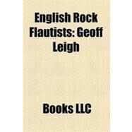 English Rock Flautists : Geoff Leigh, Chris Wood, Ray Thomas, Mel Collins by , 9781156333297