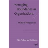 Managing Boundaries in Organizations Multiple Perspectives by Paulsen, Neil; Hernes, Tor, 9781403903297