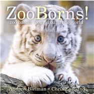 ZooBorns! Zoo Babies from Around the World by Bleiman, Andrew; Eastland, Chris, 9781442443297