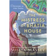 The Mistress of Bhatia House by Massey, Sujata, 9781641293297