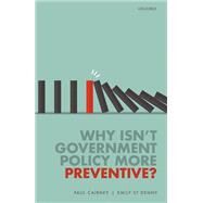 Why Isn't Government Policy More Preventive? by Cairney, Paul; St Denny, Emily, 9780198793298