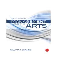 Management and the Arts by Byrnes; William J., 9780415663298