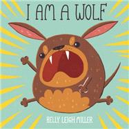 I Am a Wolf by Miller, Kelly Leigh, 9780525553298