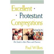 Excellent Protestant Congregations by Wilkes, Paul, 9780664223298