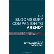The Bloomsbury Companion to Arendt by Gratton, Peter; Sari, Yasemin, 9781350053298
