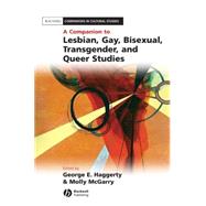 A Companion to Lesbian, Gay, Bisexual, Transgender, and Queer Studies by Haggerty, George E.; McGarry, Molly, 9781405113298