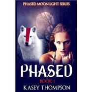 Phased by Thompson, Kasey, 9781500223298