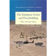 The European Union and Peacebuilding: Policy and Legal Aspects by Edited by Steven Blockmans , Jan Wouters , Tom Ruys , Foreword by Catherine Ashton, 9789067043298