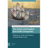 The Dutch and English East India Companies by Clulow, Adam; Mostert, Tristan, 9789462983298