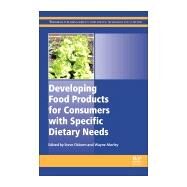 Developing Food Products for Consumers With Specific Dietary Needs by Osborn, Steve; Morley, Wayne, 9780081003299
