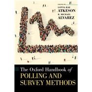 The Oxford Handbook of Polling and Survey Methods by Atkeson, Lonna Rae; Alvarez, R. Michael, 9780190213299