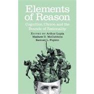 Elements of Reason: Cognition, Choice, and the Bounds of Rationality by Edited by Arthur Lupia , Mathew D. McCubbins , Samuel L. Popkin, 9780521653299