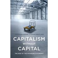 Capitalism Without Capital by Haskel, Jonathan; Westlake, Stian, 9780691183299
