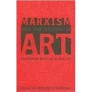 Marxism and the History of Art From William Morris to the New Left by Hemingway, Andrew, 9780745323299