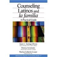 Counseling Latinos and la Familia : A Practical Guide by Azara L Santiago-Rivera, 9780761923299