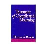 Treatment of Complicated Mourning by Rando, Therese A., 9780878223299